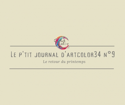 Le p'tit journal d'Artcolor34 n°9